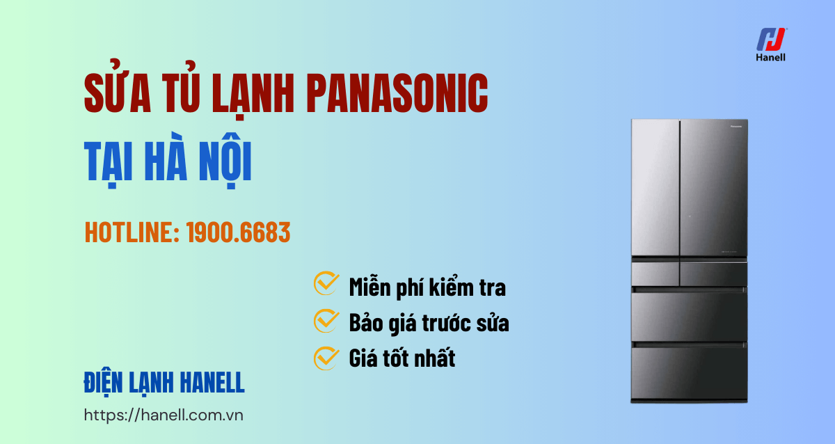 Sửa tủ lạnh Panasonic tại nhà Hà Nội giá rẻ – Bảng giá chi tiết