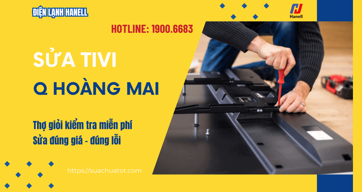 Dịch vụ sửa tivi tại nhà quận Hoàng Mai giá tốt nhất Hà Nội