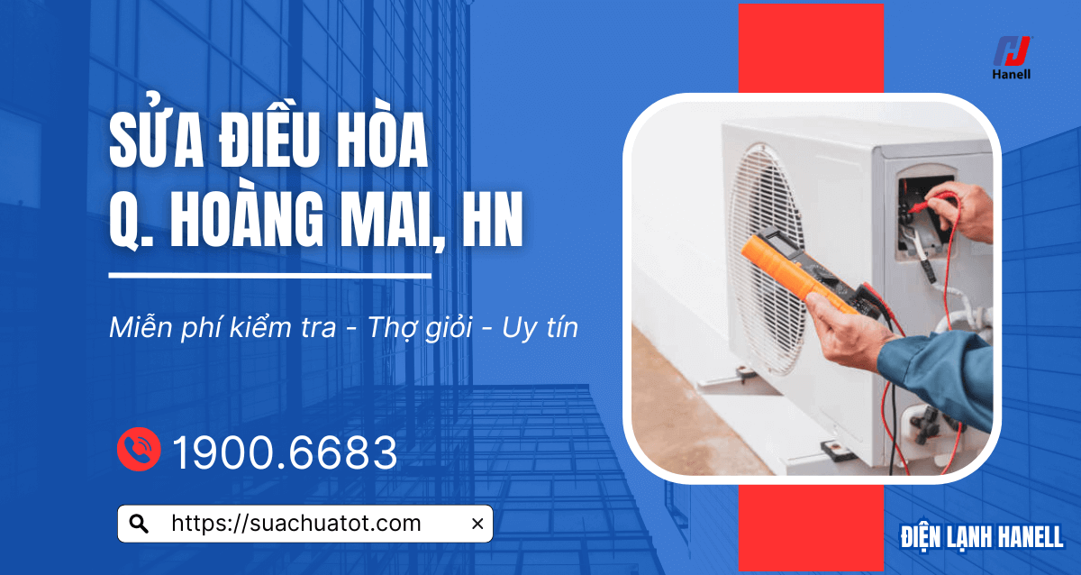 Sửa điều hòa tại Hoàng Mai – Thợ giỏi, giá rẻ, bảo hành dài lâu