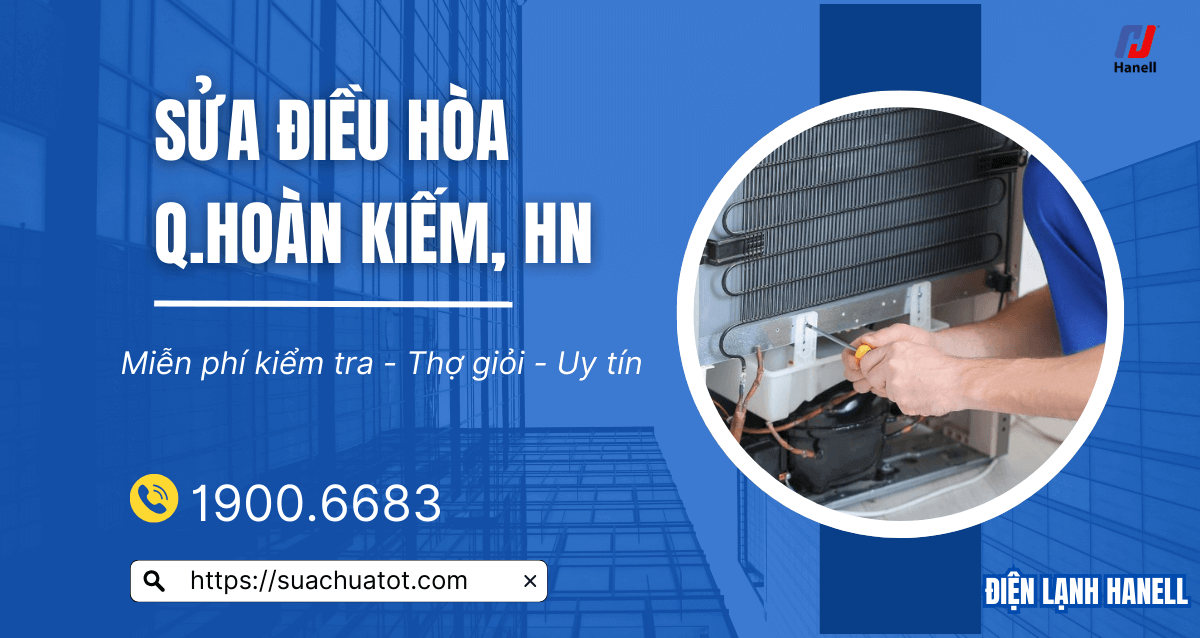 Sửa điều hòa tại quận Hoàn Kiếm – Gọi là có, thợ giỏi, giá chuẩn