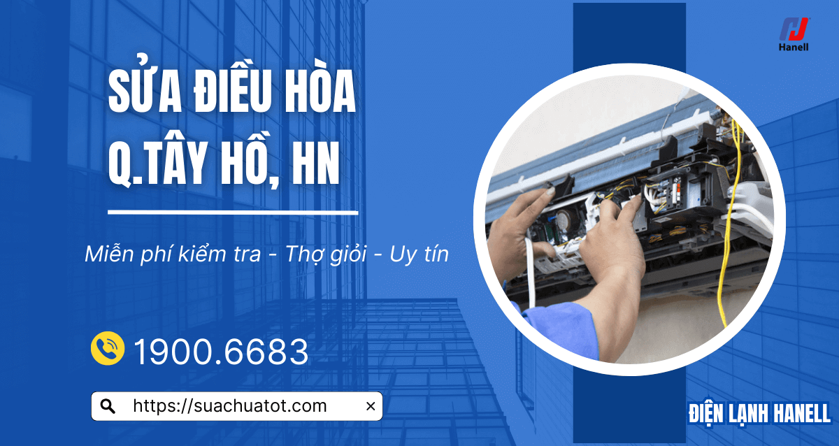 Sửa điều hòa Tây Hồ – Dịch vụ tin cậy, bảo hành dài hạn