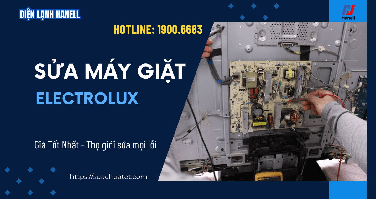 Sửa máy giặt Electrolux Hà Nội không chặt chém, sửa mọi lỗi