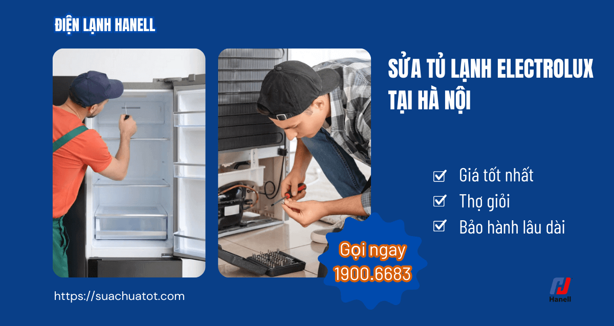 Sửa tủ lạnh Electrolux tại Hà Nội giá tốt, linh kiện chính hãng