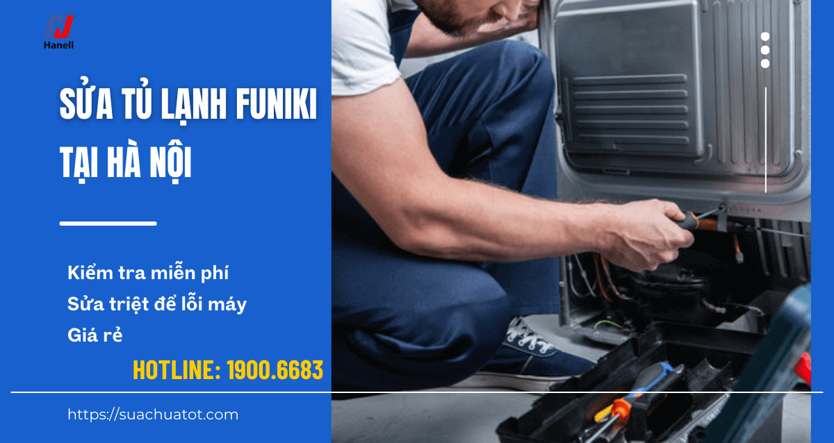Sửa tủ lạnh Funiki hiệu quả, nhanh chóng tại nhà Hà Nội
