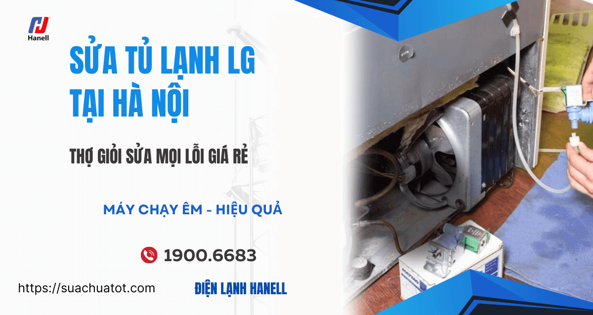 Sửa tủ lạnh LG tại nhà – Không chờ đợi, giá rẻ, linh kiện chuẩn